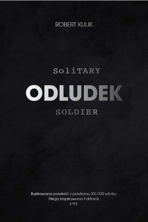 Odludek. Solitary soldier Odludek. Solitary soldier