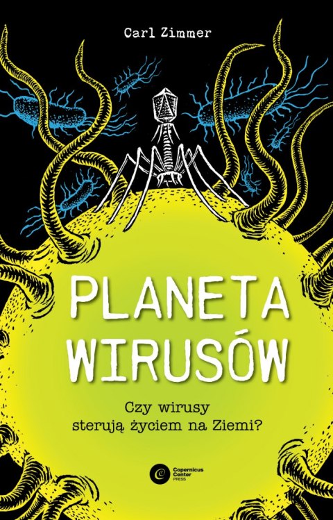 Planeta wirusów. Czy wirusy sterują życiem na Ziemi? Planeta wirusów. Czy wirusy sterują życiem na Ziemi?