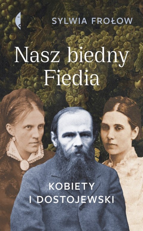 Nasz biedny Fiedia. Kobiety i Dostojewski Nasz biedny Fiedia. Kobiety i Dostojewski