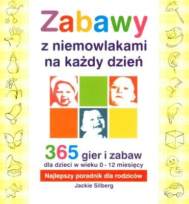 Zabawy z niemowlakami na każdy dzień Zabawy z niemowlakami na każdy dzień