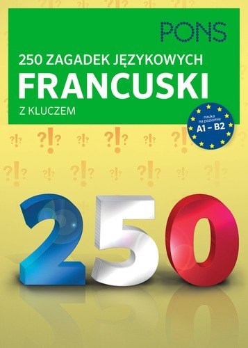 250 zagadek językowych z francuskiego PONS 250 zagadek językowych z francuskiego PONS