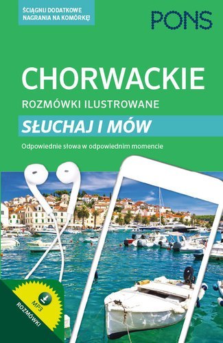 Chorwackie rozmówki ilustrowane słuchaj i mów PONS Chorwackie rozmówki ilustrowane słuchaj i mów PONS