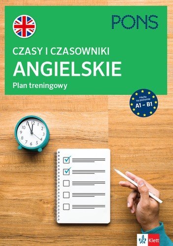 Czasy i czasowniki angielskie Plan treningowy PONS A1-B2 Czasy i czasowniki angielskie Plan treningowy PONS A1-B2