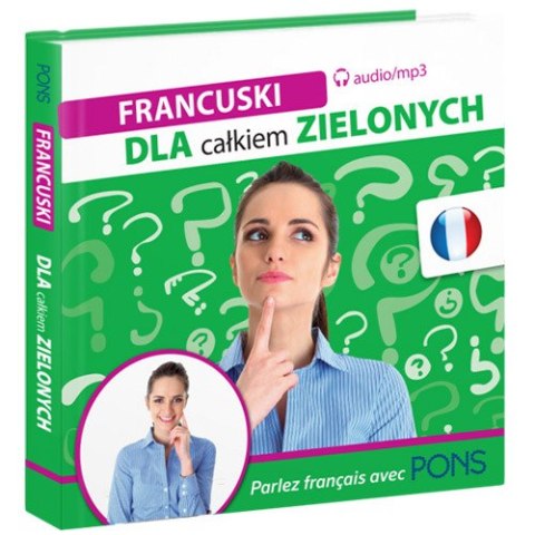 Francuski dla całkiem zielonych PONS Francuski dla całkiem zielonych PONS