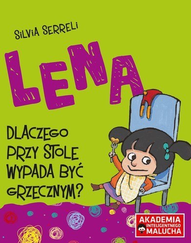 Lena Dlaczego przy stole wypada być grzecznym? Lena Dlaczego przy stole wypada być grzecznym?