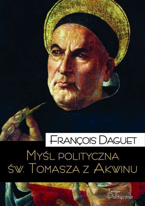 Myśl polityczna św. Tomasza z Akwinu Myśl polityczna św. Tomasza z Akwinu