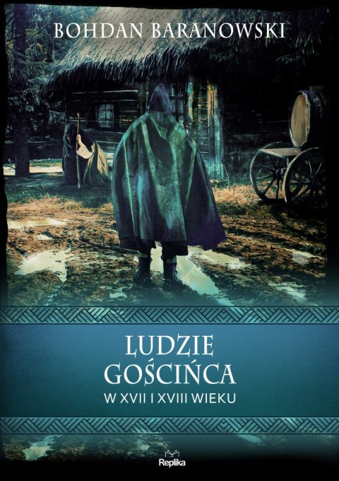 Ludzie gościńca w XVII i XVIII wieku. Wierzenia i zwyczaje Ludzie gościńca w XVII i XVIII wieku. Wierzenia i zwyczaje