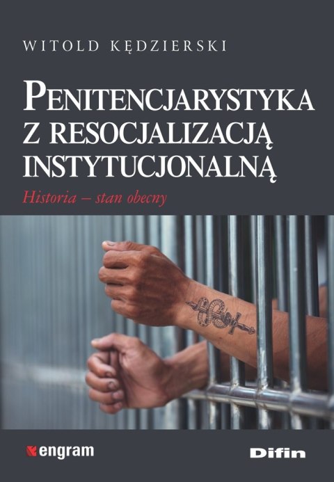 Penitencjarystyka z resocjalizacją instytucjonalną. Historia, stan obecny Penitencjarystyka z resocjalizacją instytucjonalną. Historia, stan obecny