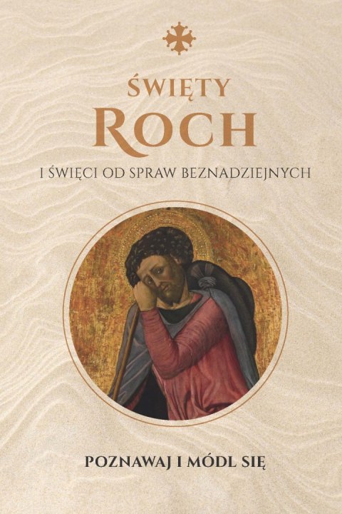 Święty Roch i święci od spraw beznadziejnych poznawaj i módl się Święty Roch i święci od spraw beznadziejnych poznawaj i módl się