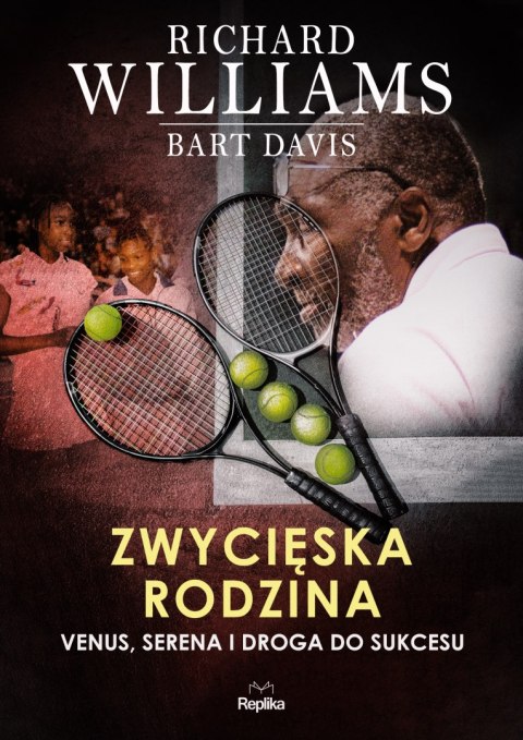 Zwycięska rodzina. Venus, Serena i droga do sukcesu Zwycięska rodzina. Venus, Serena i droga do sukcesu