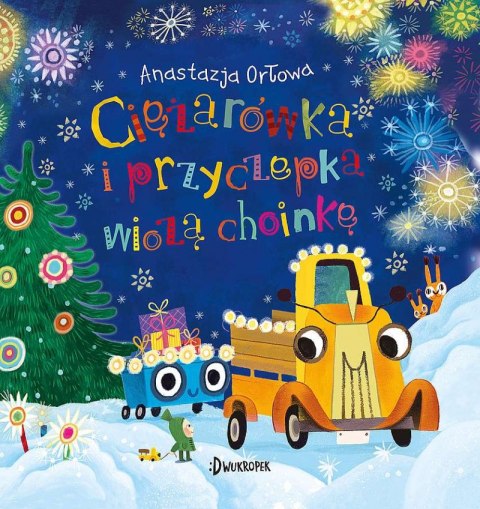 Ciężarówka i przyczepka wiozą choinkę. Tom 3 Ciężarówka i przyczepka wiozą choinkę. Tom 3