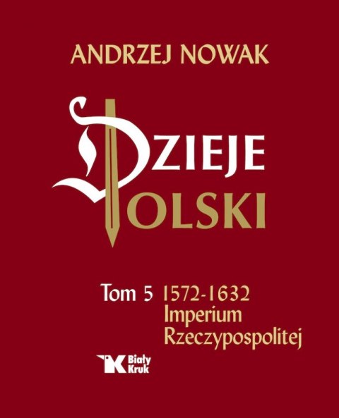 Dzieje Polski. Tom 5. Imperium Rzeczypospolitej Dzieje Polski. Tom 5. Imperium Rzeczypospolitej