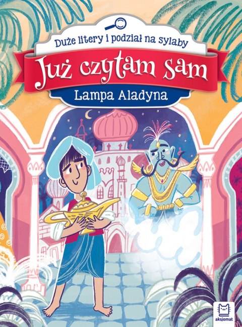 Lampa Aladyna. Już czytam sam. Duże litery i podział na sylaby Lampa Aladyna. Już czytam sam. Duże litery i podział na sylaby