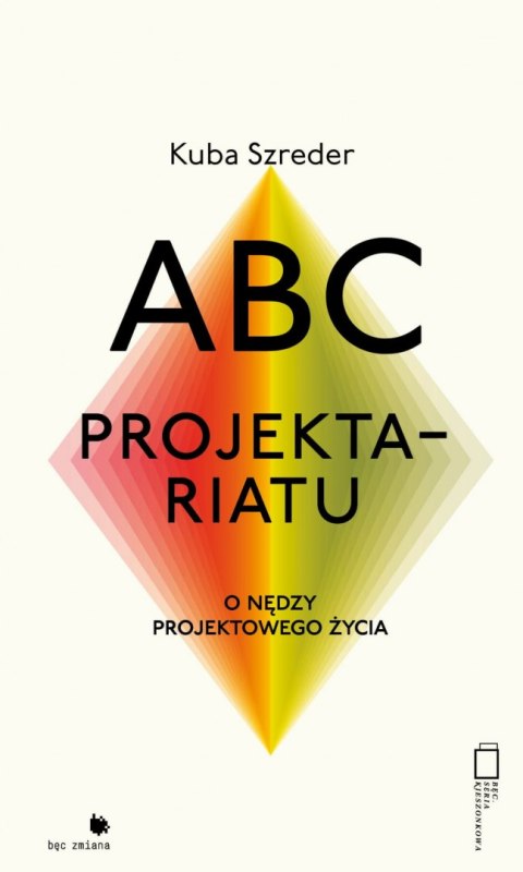 ABC Projektariatu. O nędzy projektowego życia ABC Projektariatu. O nędzy projektowego życia