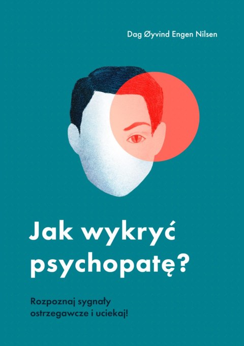 Jak wykryć psychopatę? Rozpoznaj sygnały ostrzegawcze i uciekaj! Jak wykryć psychopatę? Rozpoznaj sygnały ostrzegawcze i uciekaj!
