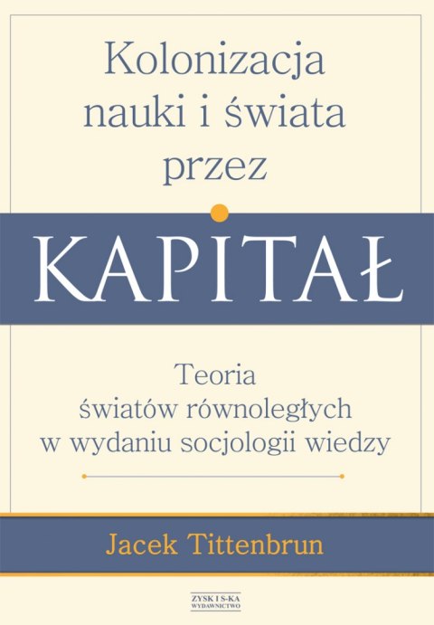 Kolonizacja nauki i świata przez kapitał Kolonizacja nauki i świata przez kapitał