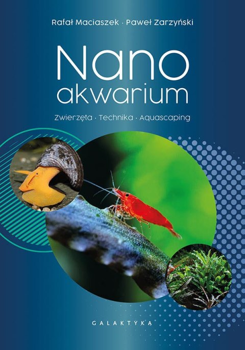 Nanoakwarium. Zwierzęta, technika, aquascaping Nanoakwarium. Zwierzęta, technika, aquascaping