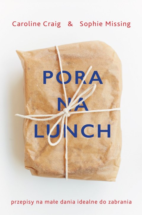Pora na lunch małe dania do zabrania Pora na lunch małe dania do zabrania