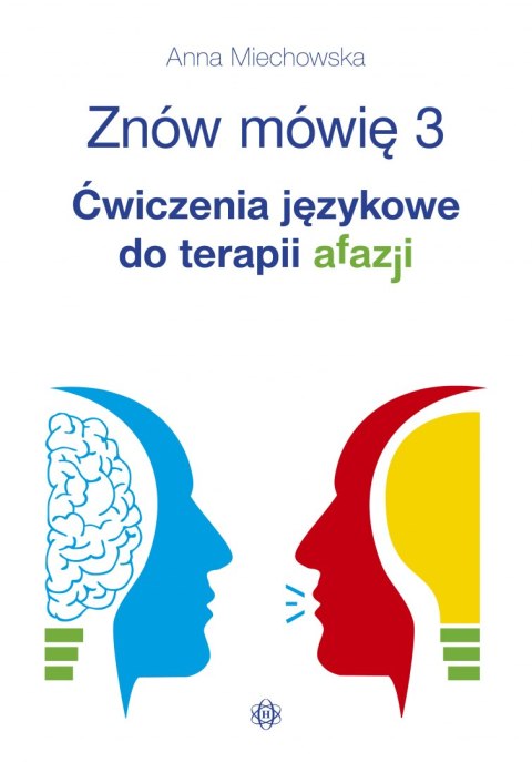 Znów mówię 3 Ćwiczenia językowe do terapii afazji Znów mówię 3 Ćwiczenia językowe do terapii afazji