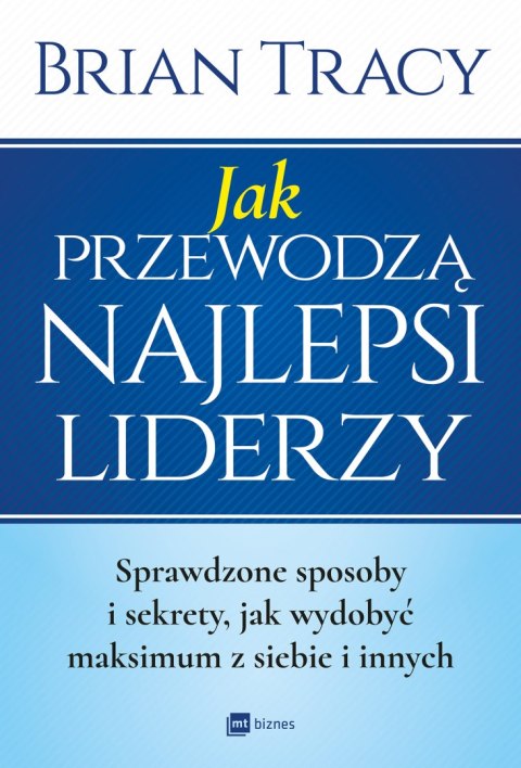 Jak przewodzą najlepsi liderzy Jak przewodzą najlepsi liderzy