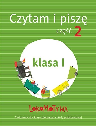 Lokomotywa 1 czytam i piszę podręcznik z ćwiczeniami część 2 Lokomotywa 1 czytam i piszę podręcznik z ćwiczeniami część 2