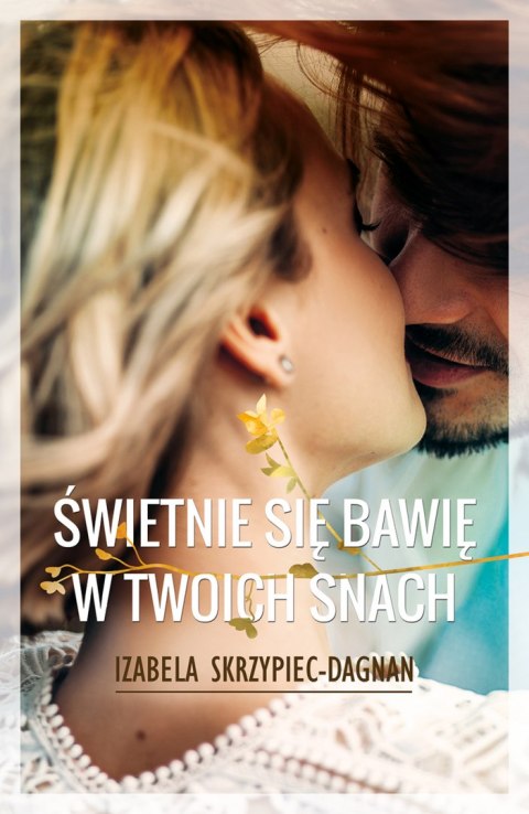 Świetnie się bawię w twoich snach Świetnie się bawię w twoich snach