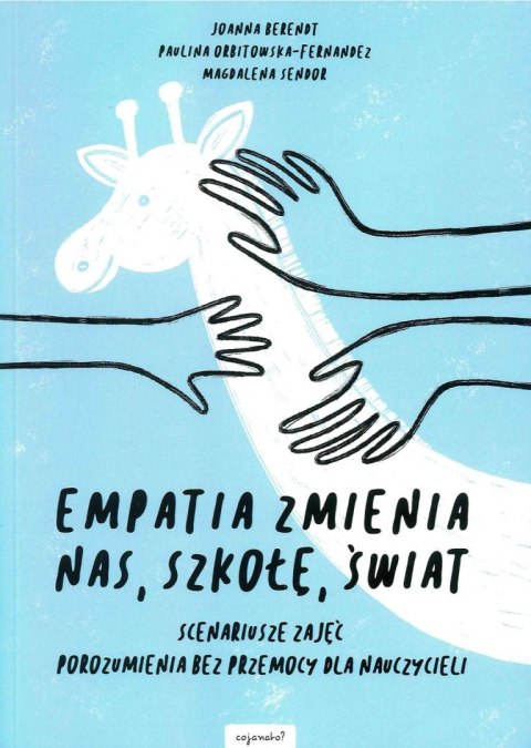 Empatia zmienia nas, szkołę, świat Empatia zmienia nas, szkołę, świat
