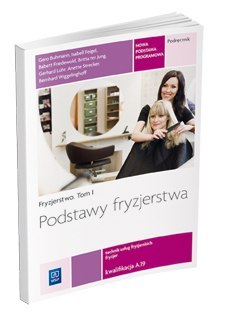 Fryzjerstwo Podstawy fryzjerstwa Podręcznik do kształcenia w zawodzie fryzjer i technik usług fryzjerskich Tom I szkoły ponadgim Fryzjerstwo Podstawy fryzjerstwa Podręcznik do kształcenia w zawodzie fryzjer i technik usług fryzjerskich Tom I szkoły ponadgim
