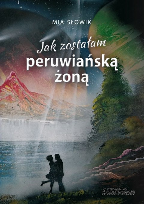 Jak zostałam peruwiańską żoną Jak zostałam peruwiańską żoną