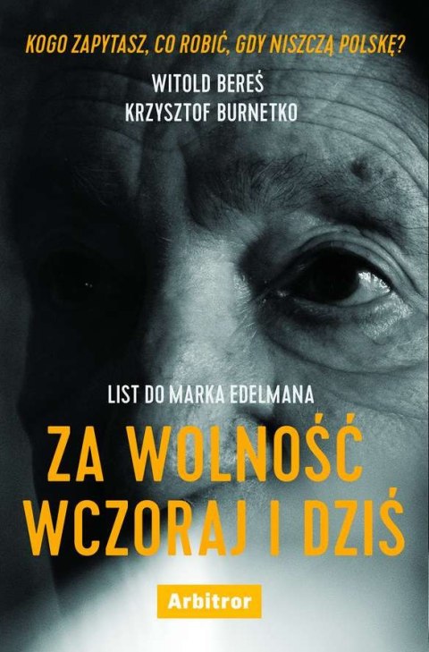List do marka edelmana za wolność wczoraj i dziś List do marka edelmana za wolność wczoraj i dziś