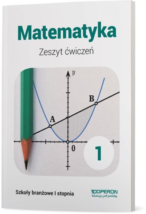 Matematyka zeszyt ćwiczeń 1 szkoła branżowa 1 stopnia Matematyka zeszyt ćwiczeń 1 szkoła branżowa 1 stopnia
