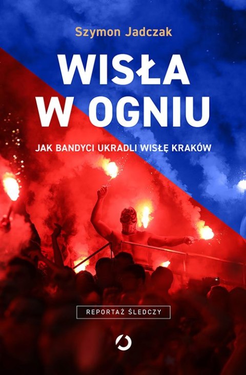 Wisła w ogniu jak bandyci ukradli wisłę kraków Wisła w ogniu jak bandyci ukradli wisłę kraków