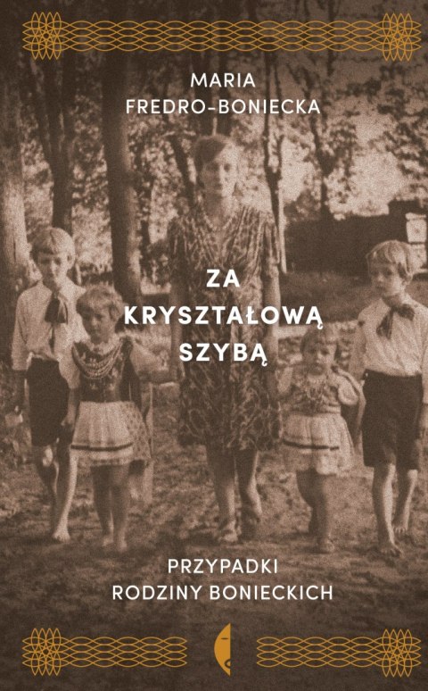 Za kryształową szybą przypadki rodziny bonieckich Za kryształową szybą przypadki rodziny bonieckich