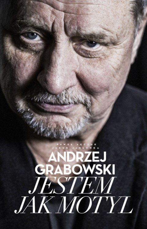 Andrzej Grabowski. Jestem jak motyl Andrzej Grabowski. Jestem jak motyl