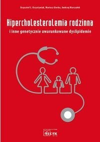 Hipercholesterolemia rodzinna i inne genetycznie uwarunkowane dyslipidemie Hipercholesterolemia rodzinna i inne genetycznie uwarunkowane dyslipidemie
