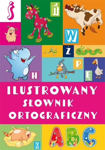 Ilustrowany słownik ortograficzny wyd. 2 Ilustrowany słownik ortograficzny wyd. 2