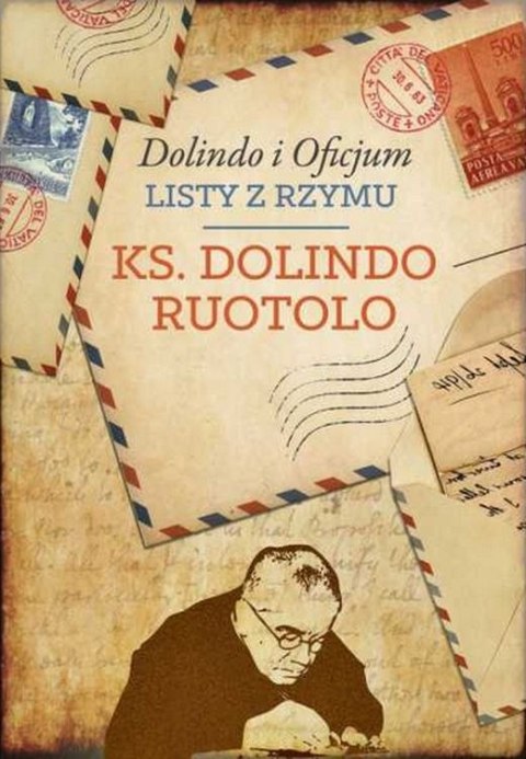 Ks. Dolindo i Oficjum. Listy z Rzymu Ks. Dolindo i Oficjum. Listy z Rzymu