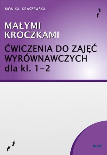 Małymi kroczkami Ćwiczenia zajęcia wyrównawcze klasy 1-2 Małymi kroczkami Ćwiczenia zajęcia wyrównawcze klasy 1-2