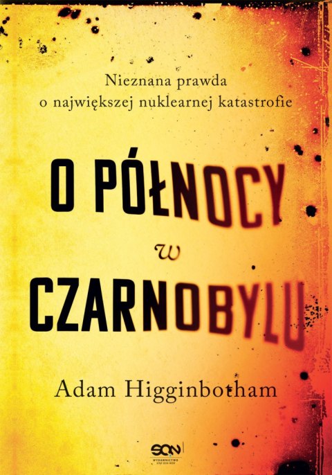 O północy w czarnobylu nieznana prawda o największej nuklearnej katastrofie O północy w czarnobylu nieznana prawda o największej nuklearnej katastrofie