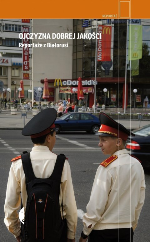 Ojczyzna dobrej jakości. Reportaże z Białorusi wyd. 2 Ojczyzna dobrej jakości. Reportaże z Białorusi wyd. 2