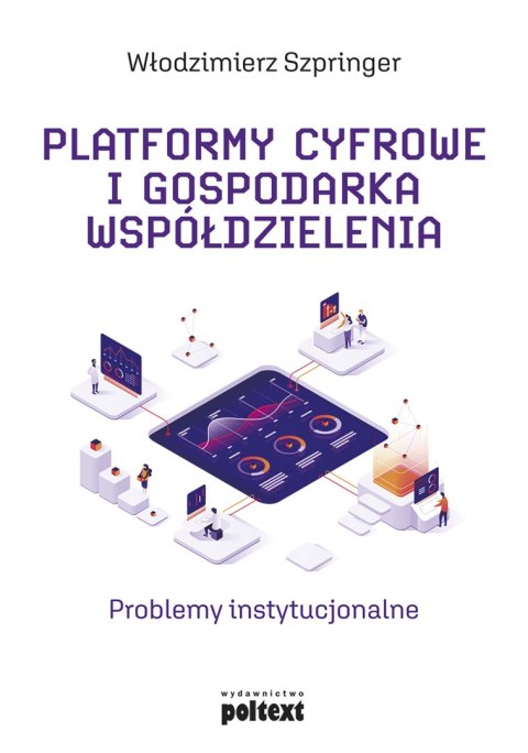 Platformy cyfrowe i gospodarka współdzielenia. Problemy instytucjonalne Platformy cyfrowe i gospodarka współdzielenia. Problemy instytucjonalne