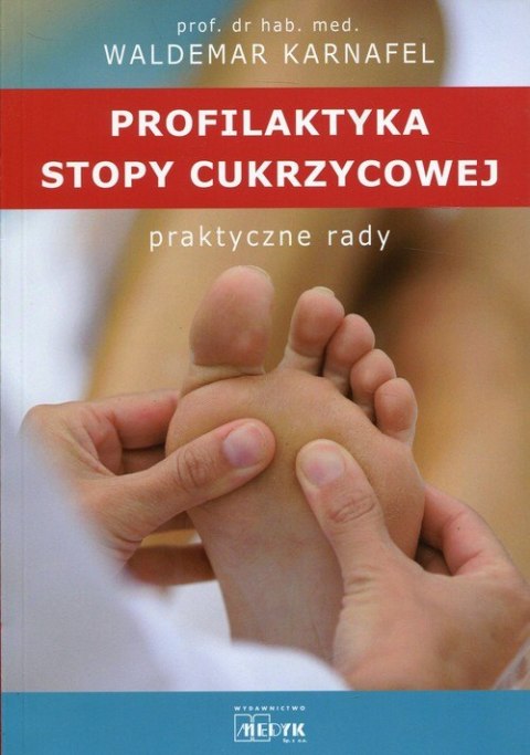 Profilaktyka stopy cukrzycowej praktyczne rady Profilaktyka stopy cukrzycowej praktyczne rady