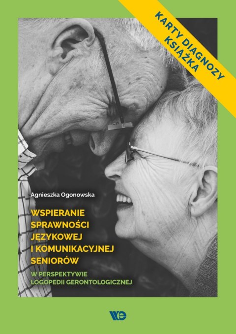 Wspieranie sprawności językowej i komunikacyjnej seniorów w perspektywie logopedii gerontologicznej Wspieranie sprawności językowej i komunikacyjnej seniorów w perspektywie logopedii gerontologicznej