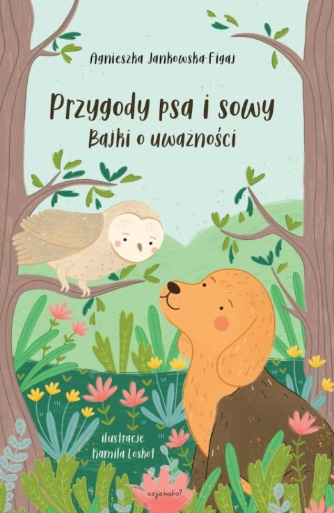 Bajki o uważności. Przygody psa i sowy Bajki o uważności. Przygody psa i sowy