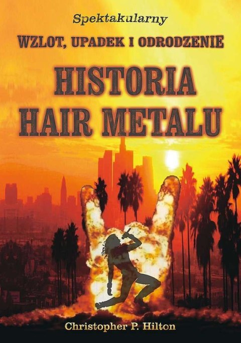Historia Hair Metalu. Spektakularny wzlot, upadek i odrodzenie Historia Hair Metalu. Spektakularny wzlot, upadek i odrodzenie