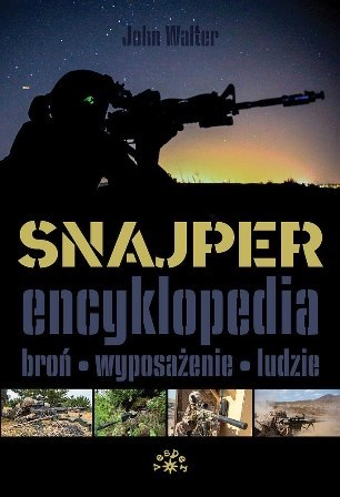 Snajper Encyklopedia. Broń, wyposażenie, ludzie Snajper Encyklopedia. Broń, wyposażenie, ludzie