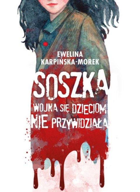 Soszka. Wojna się dzieciom nie przywidziała Soszka. Wojna się dzieciom nie przywidziała