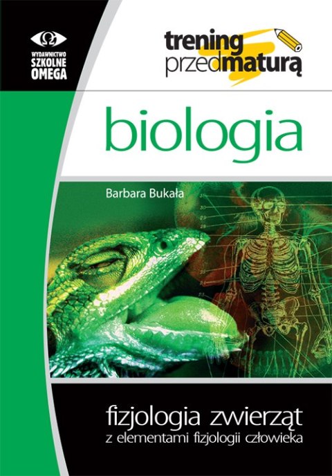 Trening przed maturą Biologia fizjologia zwierząt i człowieka Trening przed maturą Biologia fizjologia zwierząt i człowieka