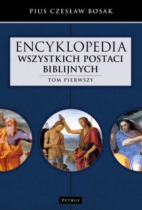 Encyklopedia wszystkich postaci biblijnych. Tom 1 Encyklopedia wszystkich postaci biblijnych. Tom 1