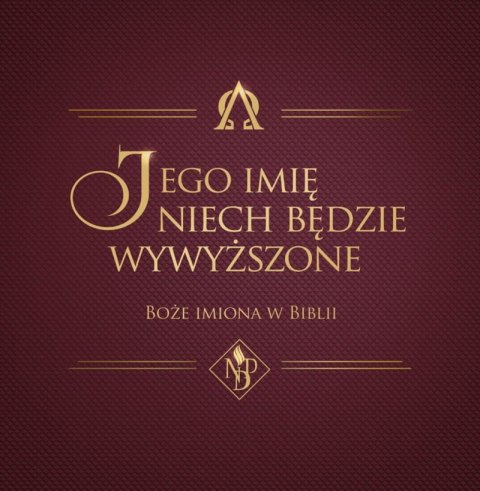 Jego imię niech będzie wywyższone Jego imię niech będzie wywyższone
